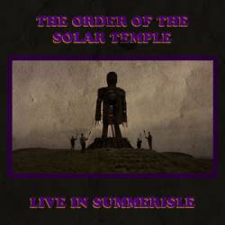 The Order Of The Solar Temple : Live in Summerisle